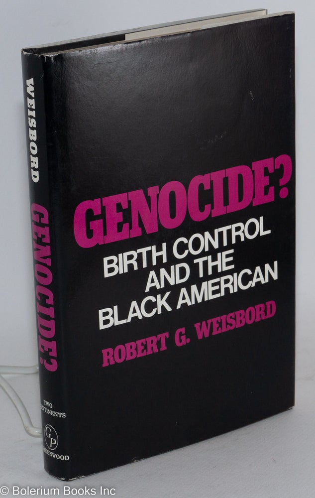 Cat.No: 49478 Genocide? Birth control and the black American. Robert G. Weisbord.