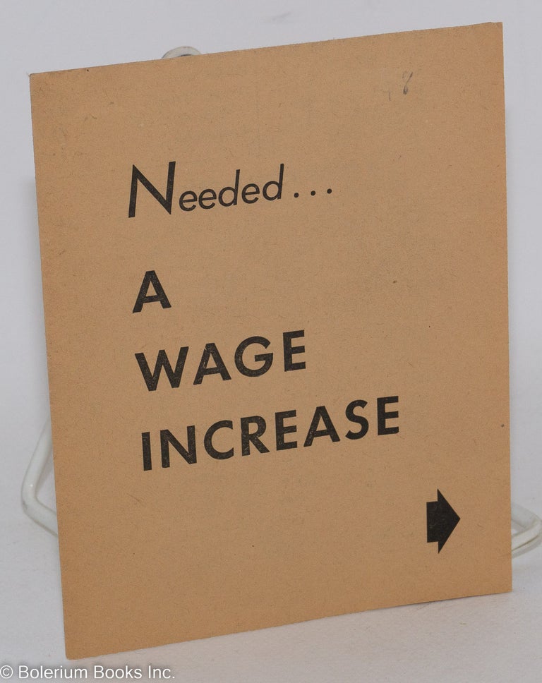 Cat.No: 49668 Needed... a wage increase. Communist Party of California.