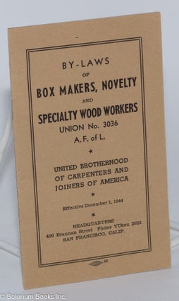 Cat.No: 49712 By-laws of Box Makers, Novelty and Specialty Wood Workers, Union no. 3036,...