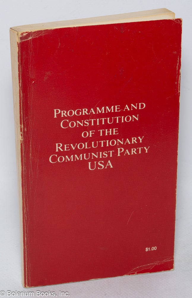 Cat.No: 49719 Programme and constitution of the Revolutionary Communist Party, USA. Revolutionary Communist Party.