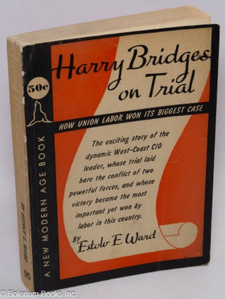 Cat.No: 4972 Harry Bridges on trial. Estolv E. Ward
