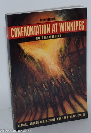 Cat.No: 49728 Confrontation at Winnipeg; Labour, Industrial Relations, and the General...