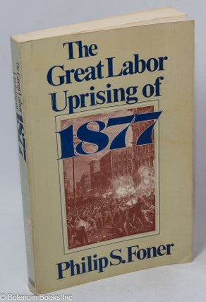 Cat.No: 49804 The great labor uprising of 1877. Philip S. Foner