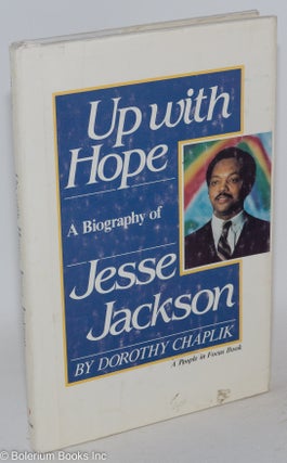 Cat.No: 49876 Up with hope; a biography of Jesse Jackson. Dorothy Chaplik