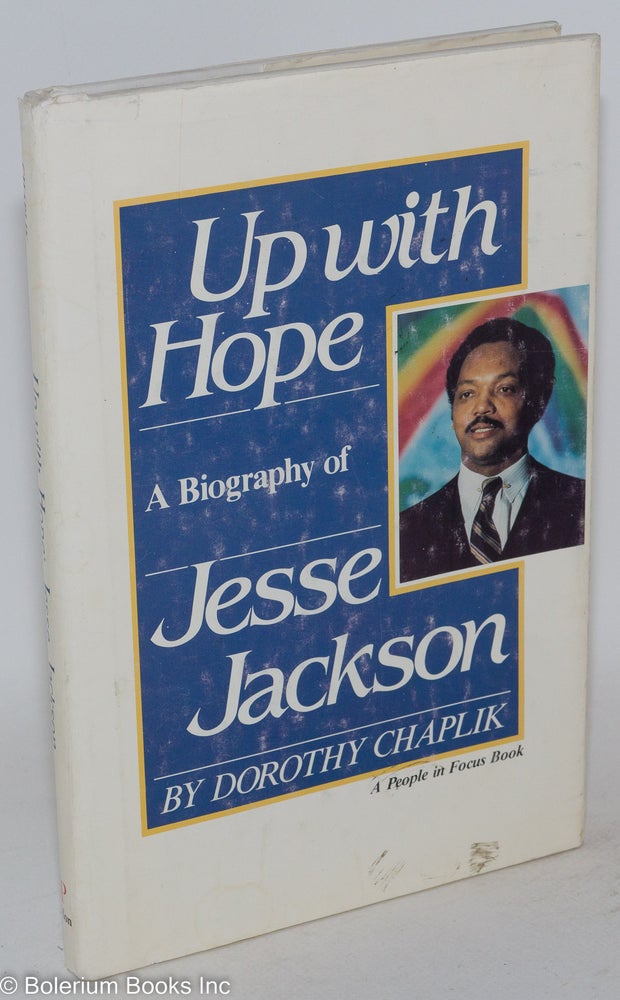 Cat.No: 49876 Up with hope; a biography of Jesse Jackson. Dorothy Chaplik.
