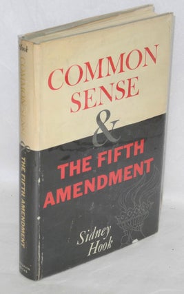 Cat.No: 49910 Common sense and the fifth amendment. Sidney Hook