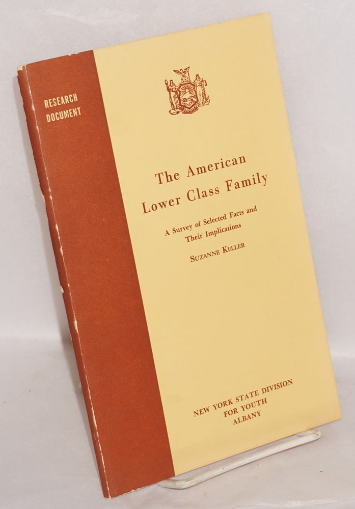 Cat.No: 50015 The American lower class family: a survey of selected facts and their implications. Suzanne Keller.