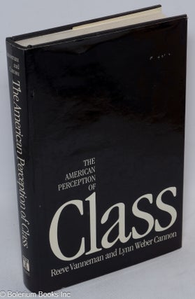Cat.No: 50018 The American perception of class. Reeve Lynn Weber Cannon Vanneman, and