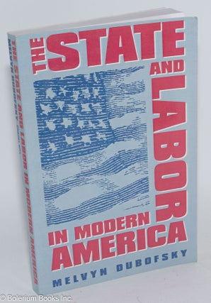 Cat.No: 50132 The state & labor in modern America. Melvyn Dubofsky