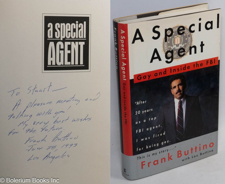 Cat.No: 50146 A Special Agent: gay and inside the FBI [inscribed & signed]. Frank Buttino, Lou Buttino.