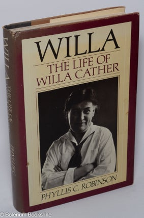 Cat.No: 50204 Willa: the life of Willa Cather. Willa Cather, Phyllis C. Robinson
