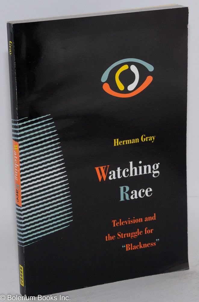 Cat.No: 50255 Watching race; television and the struggle for "blackness" Herman Gray.