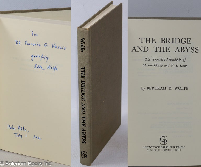 Cat.No: 50273 The bridge and the abyss, the troubled friendship of Maxim Gorky and V. I. Lenin. Bertram D. Wolfe.