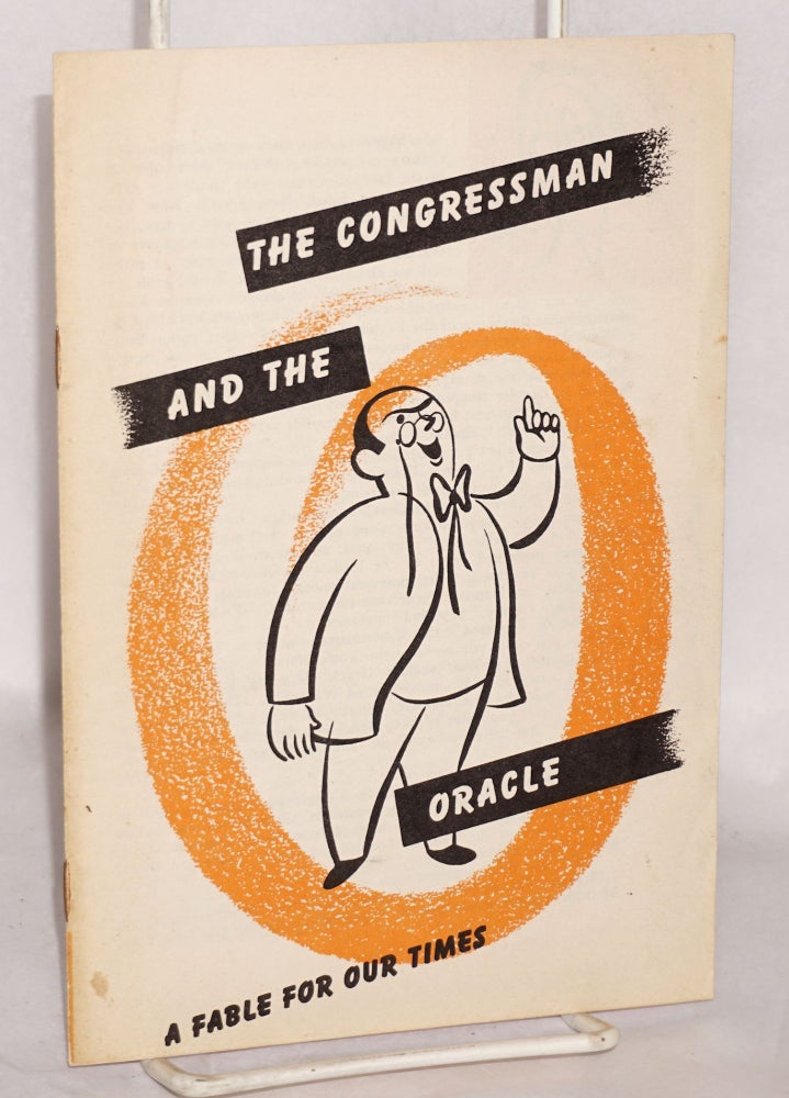 Cat.No: 50354 The Congressman and the oracle: a fable for our times. National Council Against Conscription.