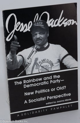 Cat.No: 50518 Jesse Jackson, the Rainbow and the Democratic Party - new politics or old?...