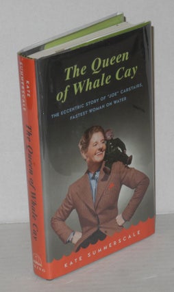 Cat.No: 50578 The Queen of Whale Cay the eccentric story of "Joe" Carstairs, fastest...