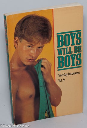 Cat.No: 50592 Boys Will Be Boys: true gay encounters, volume 9. Winston Leyland, Rusty...