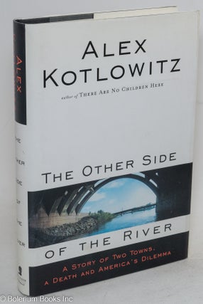Cat.No: 50654 The other side of the river; a story of two towns, a death, and America's...