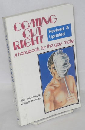 Cat.No: 50688 Coming out right; a guide for the gay male. William Hanson, Wes Muchmore