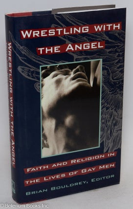 Cat.No: 50689 Wrestling With the Angel: faith and religion in the lives of gay men. Brian...