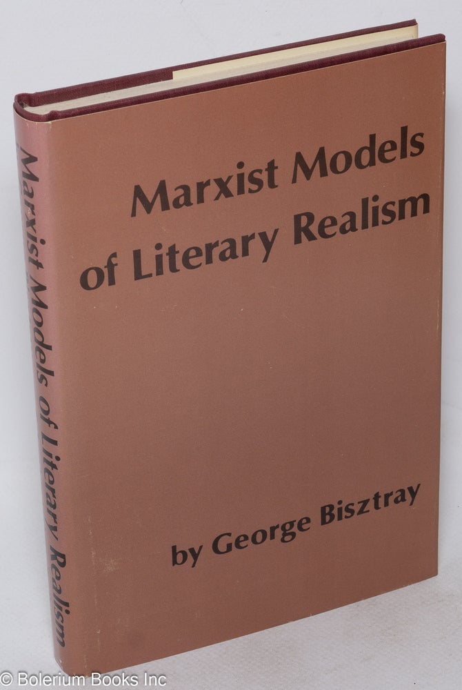 Cat.No: 50748 Marxist models of literary realism. George Bisztray.