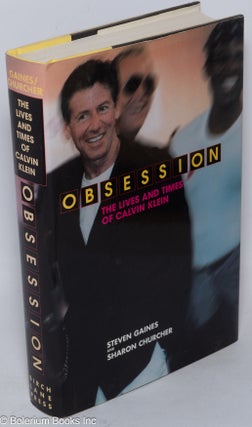 Cat.No: 50804 Obsession; the life and times of Calvin Klein. Steven Gaines, Sharon Churcher