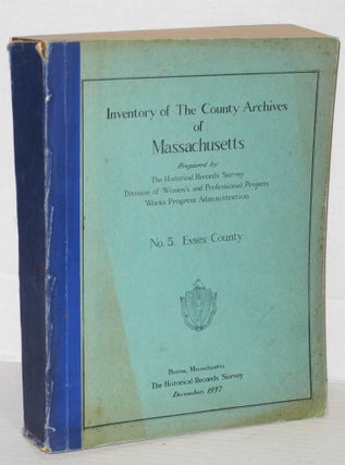 Cat.No: 51052 Inventory of the county archives of Massachusetts, no. 5. Essex County...