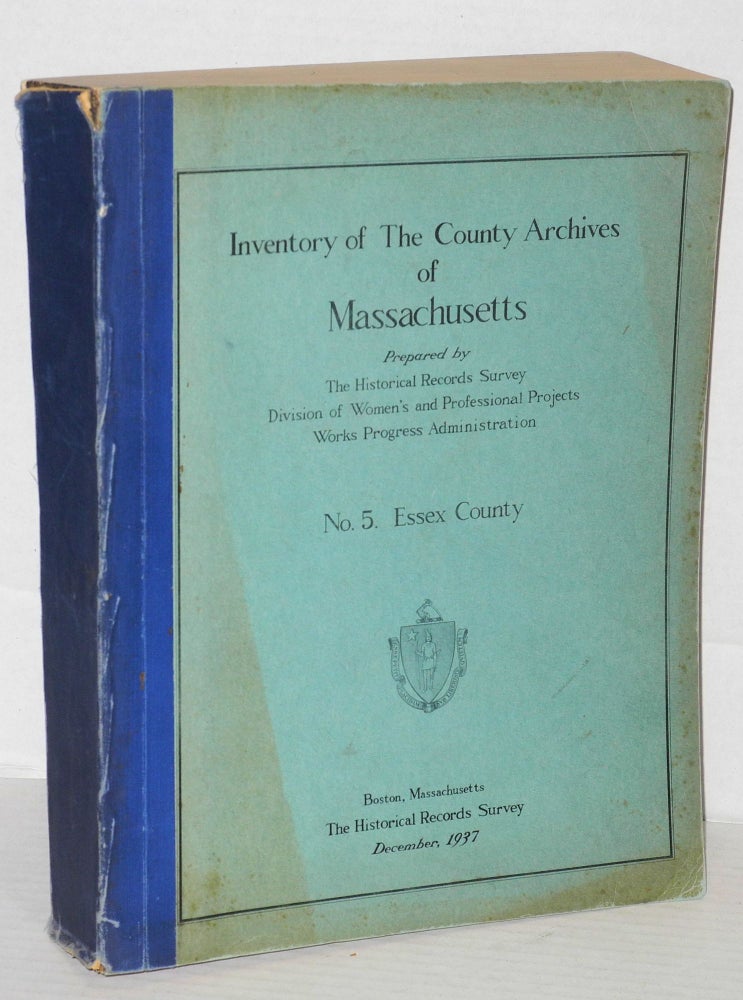 Cat.No: 51052 Inventory of the county archives of Massachusetts, no. 5. Essex County (Salem). Historical Records Survey.