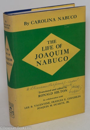 Cat.No: 51058 the life of Joaquim Nabuco; translated and edited by Ronald Hilton, in...