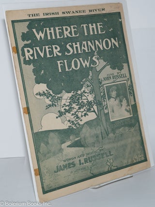 Cat.No: 51069 Where the River Shannon flows; the Irish Swanee River also sung by Matt J....