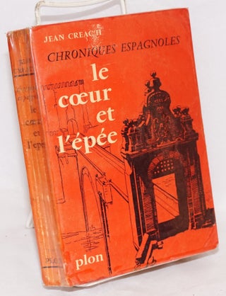 Cat.No: 51121 Le coeur et l'épée; chroniques espagnoles. Jean Créac'h