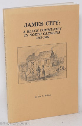 Cat.No: 51264 James City: a black community in North Carolina, 1863-1900. Joe A. Mobley