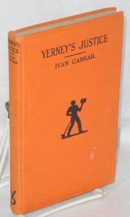 Cat.No: 513 Yerney's justice. Ivan Cankar, translated from the Slovenian by Louis Adamic,...