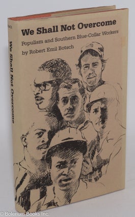 Cat.No: 5141 We Shall Not Overcome: Populism and Southern Blue-collar Workers. Robert...