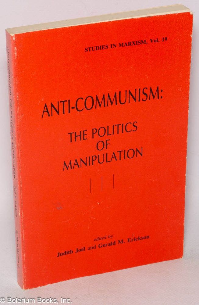 Cat.No: 51422 Anti-Communism: the politics of manipulation. Judith Joël, eds Gerald M. Erickson.