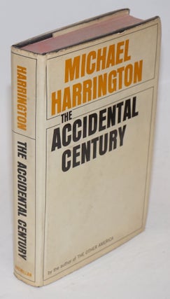 Cat.No: 5143 The accidental century. Michael Harrington