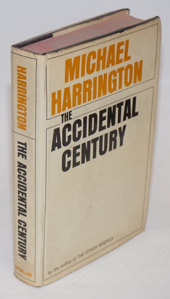 Cat.No: 5143 The accidental century. Michael Harrington.