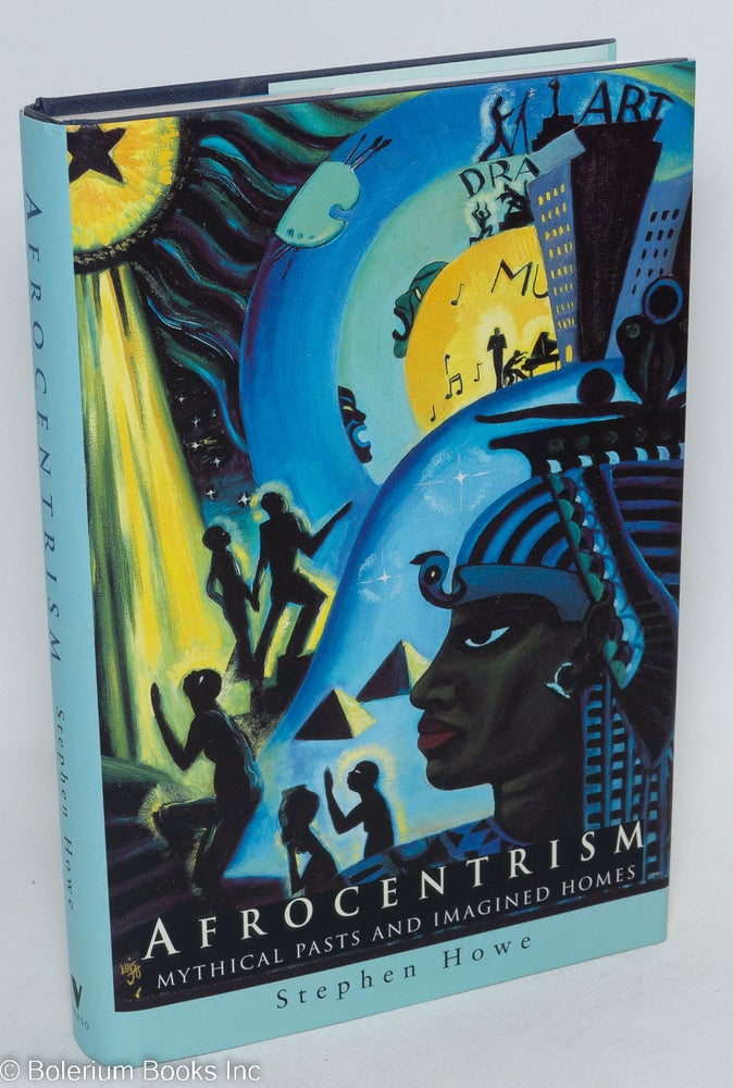 Cat.No: 51809 Afrocentrism; mythical pasts and imagined homes. Stephen Howe.
