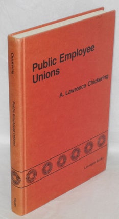 Cat.No: 51956 Public employee unions; a study of the crisis in public sector labor...
