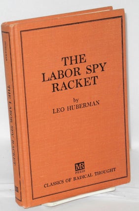 Cat.No: 52222 The labor spy racket. Leo Huberman
