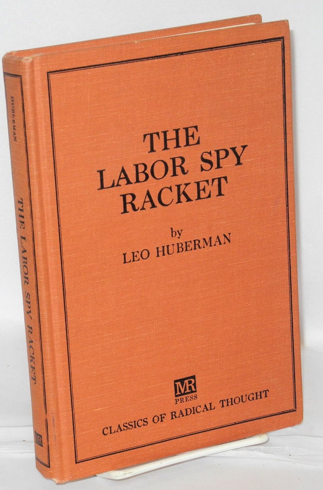 Cat.No: 52222 The labor spy racket. Leo Huberman.