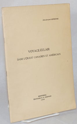 Cat.No: 52227 Voyage-eclair dans l'ouest canadien et americain. Jean-Jacques Lefebvre