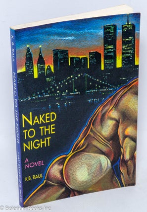 Cat.No: 52419 Naked to the Night:. K. B. Raul