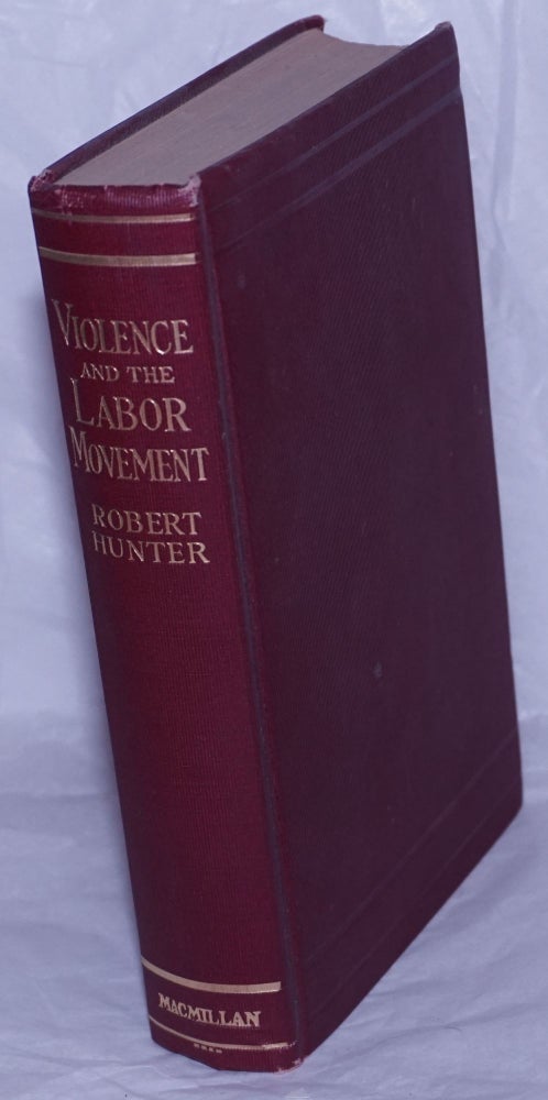 Cat.No: 52478 Violence and the labor movement. Robert Hunter.