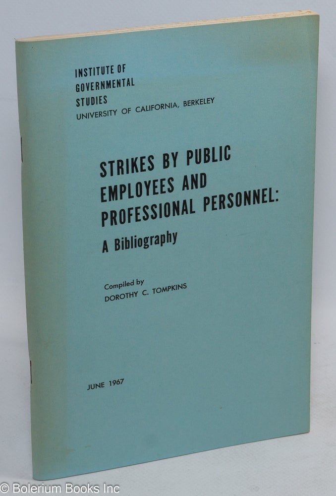 Cat.No: 52542 Strikes by public employees and professional personnel: a bibliography. Dorothy C. Tompkins, comp.