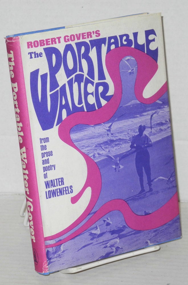 Cat.No: 52652 The portable Walter; from the prose and poetry of Walter Lowenfels. [Edited] by Robert Gover. Walter Lowenfels.