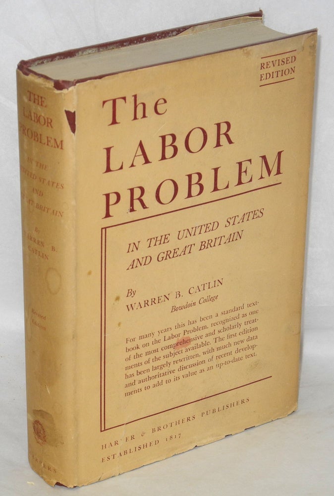 Cat.No: 527 The labor problem: in the United States and Great Britain. Revised edition. Warren B. Catlin.