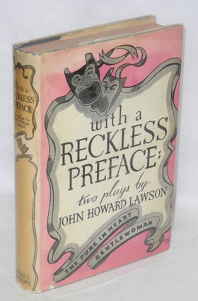 Cat.No: 5271 With a reckless preface; two plays. With a foreword by Harold Clurman. John...