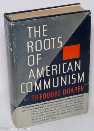 Cat.No: 52786 The roots of American Communism. Theodore Draper