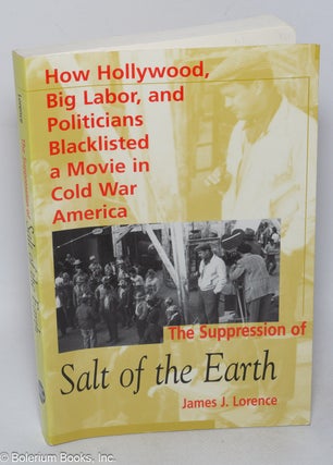 Cat.No: 52831 The suppression of "Salt of the Earth": how Hollywood, big labor, and...